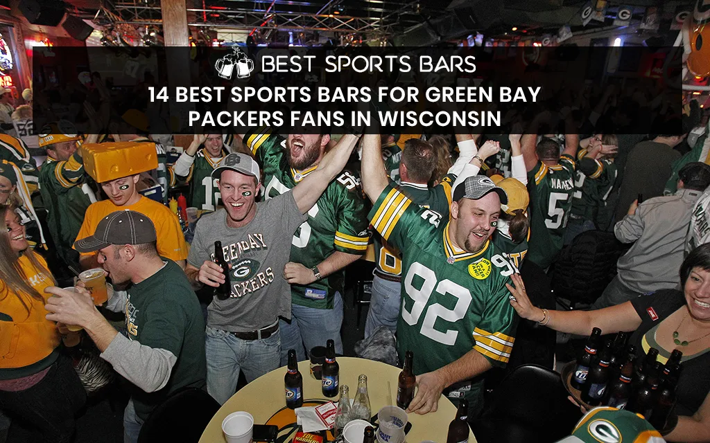 14 Best Sports Bars for Green Bay Packers Fans in Wisconsin (2025 Edition)